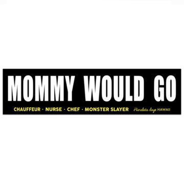 MOMMY WOULD GO *11
